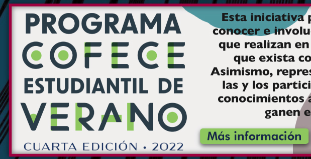 Programa COFECE Estudiantil de Verano, cuarta edición, 2022 (Más información)